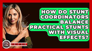 How Do Stunt Coordinators Balance Practical Stunts With Visual Effects? - The Action Reel