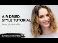 How to Style Air Dried Hair | Bb. Don't Blow It | Bumble and bumble.