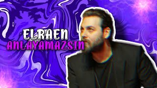 Elraen - Anlayamazsın |byixege Resimi