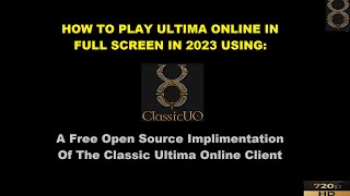 How To Play Ultima Online In Full Screen In 2023 Using ClassicUO Launcher [WFTPRadio Gamer]