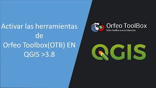 Activar las herramientas de Orfeo Toolbox(OTB) EN QGIS  3.8