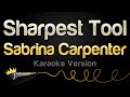 Sabrina Carpenter Sharpest Tool Karaoke Version mp3