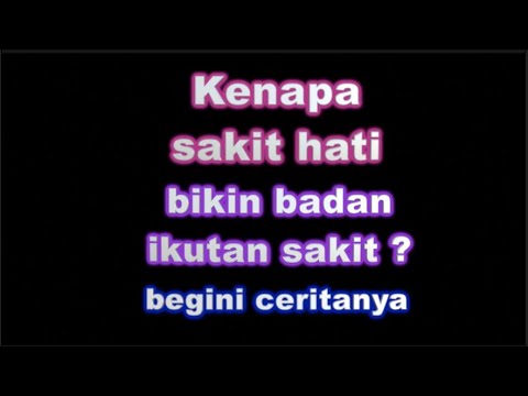 INILAH PROSES SAKIT HATI MENYEBABKAN SAKIT DI JASMANI - PSIKOSOMATIK