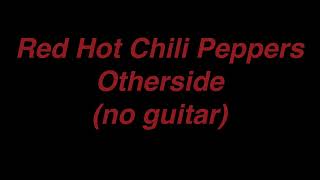 Red Hot Chili Peppers  Otherside no Guitar