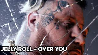 Jelly Roll - Over You (Song)