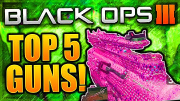 TOP 5 BEST GUNS IN BLACK OPS 3 2017! COD BLACK OPS 3 BEST GUNS AND BO3 BEST CLASS SETUPS!