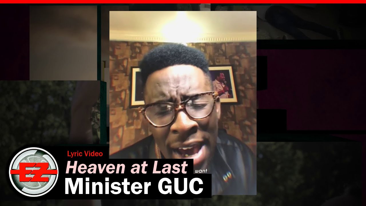 Minister GUC   Heaven At Last Lyric Video