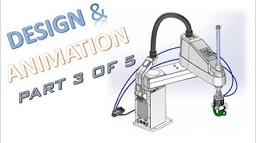 Solidworks Design & Animation Tutorial | Moving a Tea Cup by Using SCARA Robot - (Video 3 of 5)