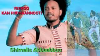 Shimalis Abbaabuu Yeroon Kan Hidhannootti/New Oromoo Music/2020