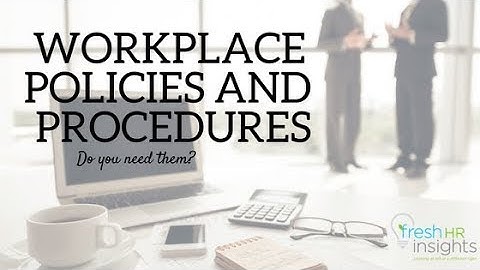 Workplace Policies and Procedures - Do you need them?