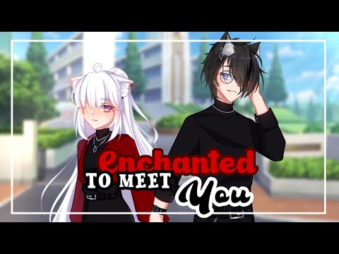 “ Enchanted to meet you ” || GCM - GCMM || Gacha Club || read desc!!