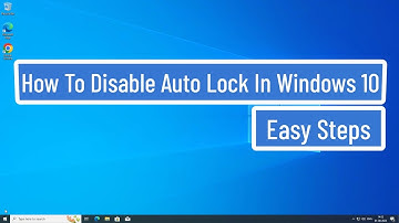 How to Disable Auto Lock In Windows 10 Easy Steps