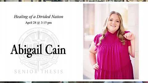 Healing of a Divided Nation - Abigail Cain's Senior Thesis