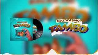 Balaa mc ~  TAMBO (  Singeli Audio ) .