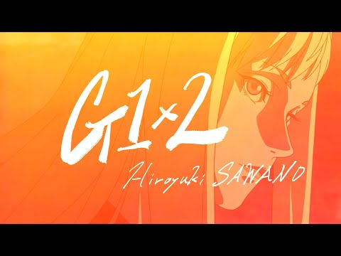 Hiroyuki Sawano「G1×2」Making Movie