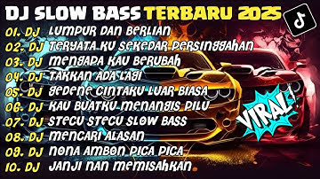 DJ SLOW BASS TERBARU 2025 | DJ LUMPUR DAN BERLIAN🎵DJ TERYATA KU SEKEDAR PERSINGGAHAN🎵| FULL ALBUM