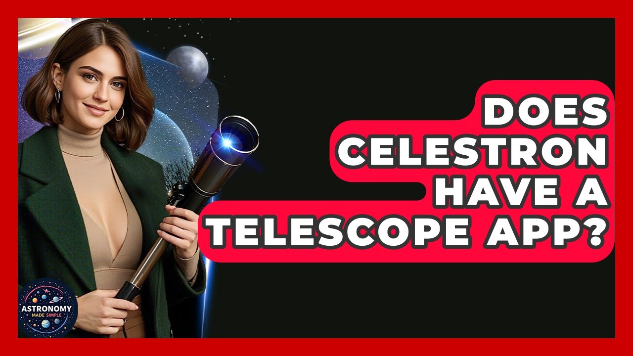 Does Celestron Have A Telescope App? - Astronomy Made Simple