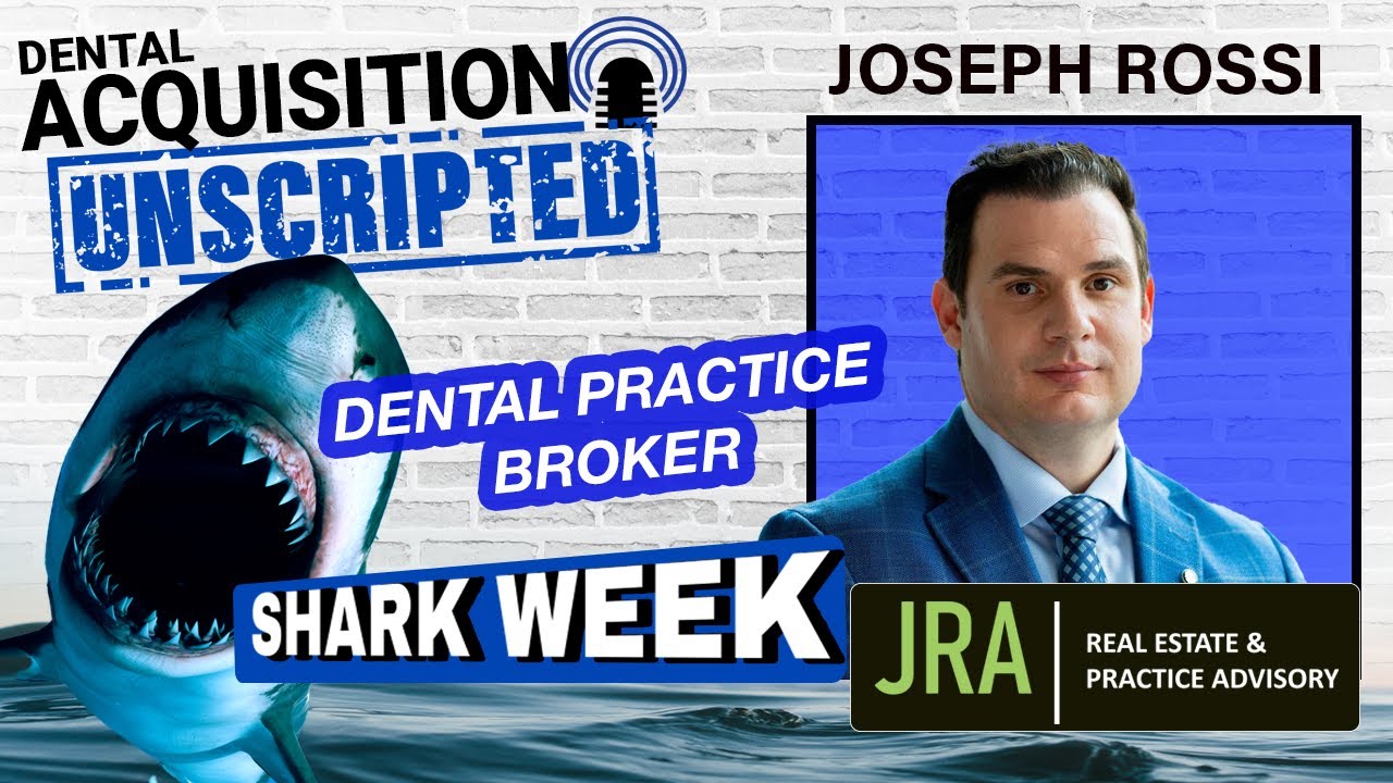 Dental Practice Brokers SHARK WEEK EPISODE 09 Joseph Rossi w/JRA