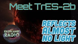 Meet TrES-2b (aka Kepler-1b): The Planet That Reflects Almost No Light | Exoplanet Radio ep 29