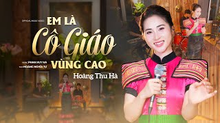 Em Là Cô Giáo Vùng Cao - Hoàng Thu Hà | Tình Ca Tây Bắc Hay Nhất