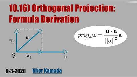 10.16) Orthogonal Projection: Formula Derivation