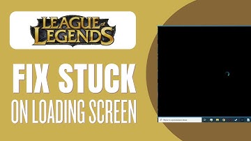 How To Fix League Of Legends Stuck On Loading Screen
