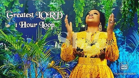 Sinach :  Greatest Lord  1 Hour Loop