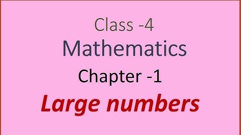 Class-4, Mathematics,Chapter-1,Large numbers