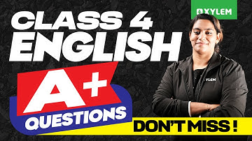 Class 4 ENGLISH | A+ Questions! Don’t miss !!! | Xylem Class 4