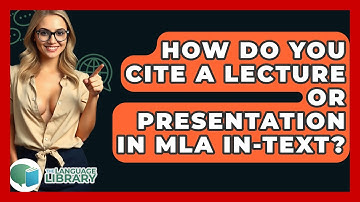How Do You Cite A Lecture Or Presentation In MLA In-text? - The Language Library