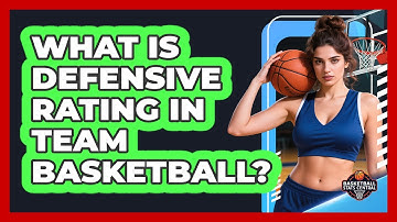 What Is Defensive Rating In Team Basketball?