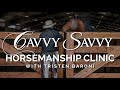 Cavvy Savvy Horsemanship Clinic with Tristen Baroni