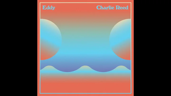 Charlie Reed - Eddy (Official Audio)