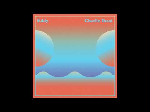 Charlie Reed - Eddy (Official Audio)