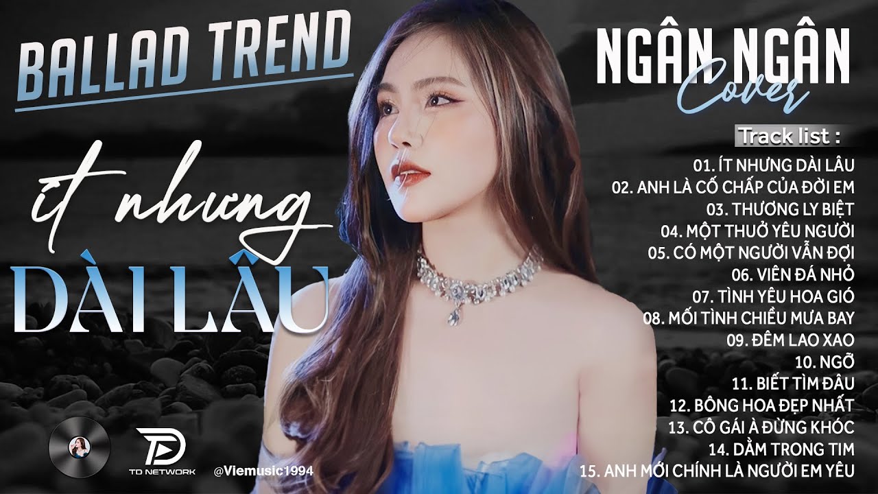 ÍT NHƯNG DÀI LÂU, THƯƠNG LY BIỆT- ALBUM BALLAD | NGÂN NGÂN COVER TRIỆU VIEW | Nhạc Trẻ Hay Nhất 2025