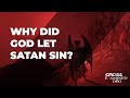 Why did God let Satan sin?