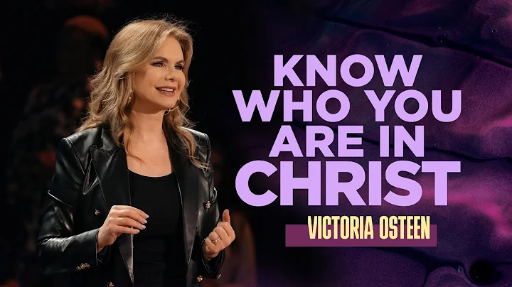 Know Who You Are In Christ | Victoria Osteen