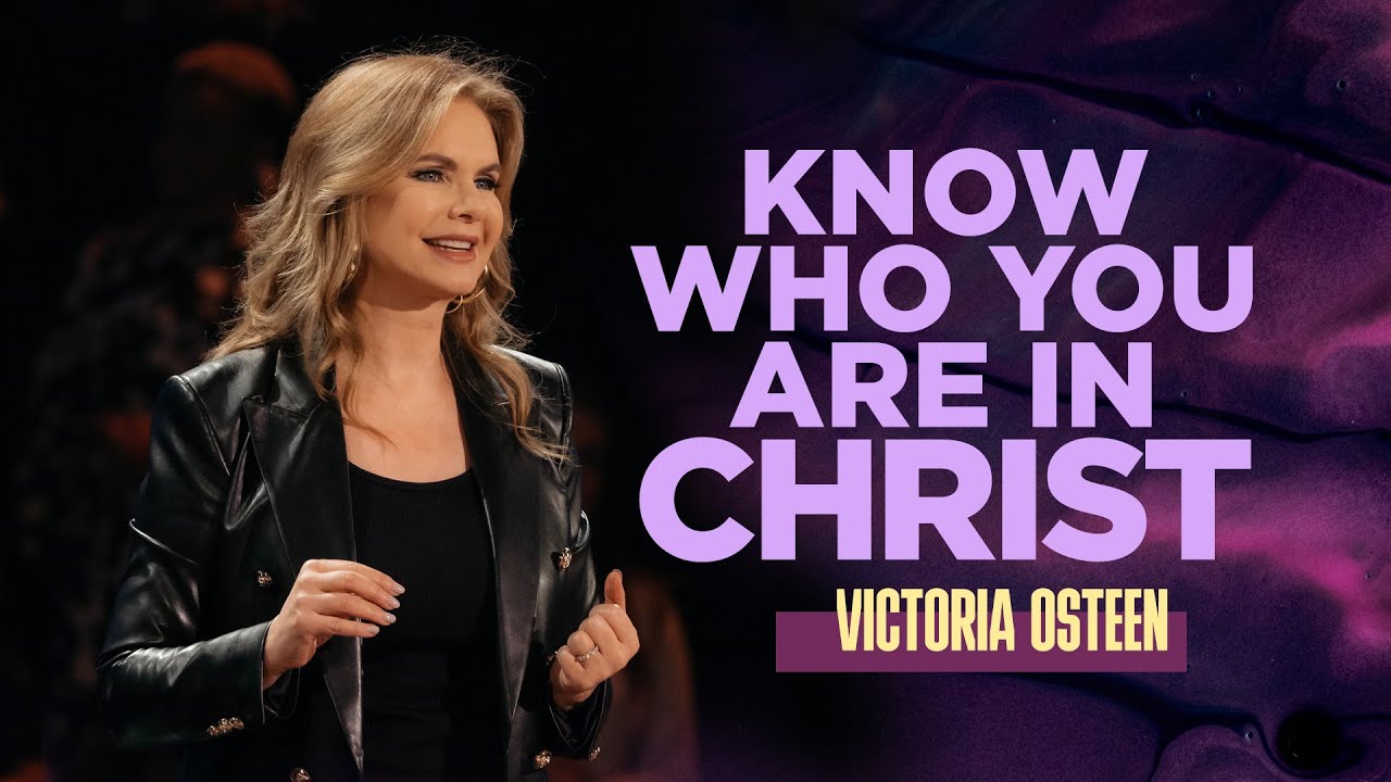 Know Who You Are In Christ | Victoria Osteen