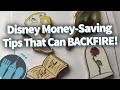 Disney Money-Saving Tips That Can Backfire!