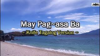 May Pag-asa Ba - Tagalog Version in the tune of Knife