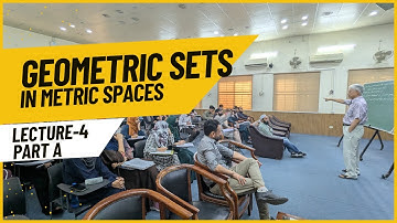 Lecture 4 (Part A), Geometric Sets in Metric Spaces by Prof Sheng Bau