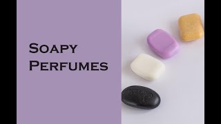 🫧🧼 Soapy Perfumes - The Remix! 15 of my favourite soapy clean scents with a bar soap texture