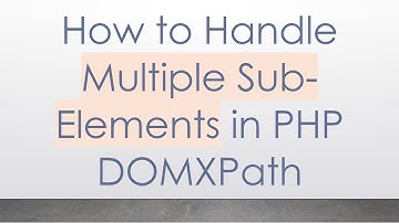 How to Handle Multiple Sub-Elements in PHP DOMXPath