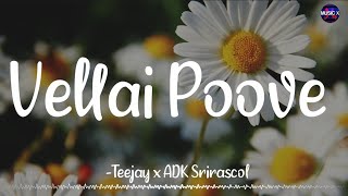 𝗩𝗲𝗹𝗹𝗮𝗶 𝗣𝗼𝗼𝘃𝗲 (Lyrics) - Teejay x ADK x Srirascol | Deyo | Tamil Rap Song | 2022/\ #VellaiPoove