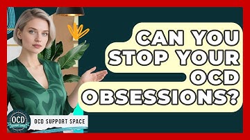 Can You Stop Your OCD Obsessions? - OCD Support Space