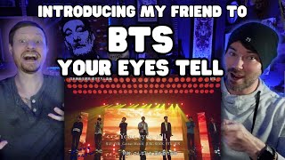 Introducing My Friend to - BTS - Your Eyes Tell ( LIVE )