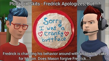 Plotagon Skits - Fredrick Apologizes, But...?