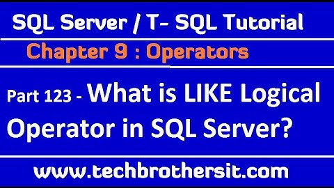 What is LIKE Logical Operator in SQL Server - SQL Server  /TSQL Tutorial Part 123