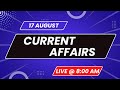 17 august current affairs _ daily current affairs _ current affairs