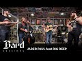 Jared paul feat dig deep  5 mph  bard sessions